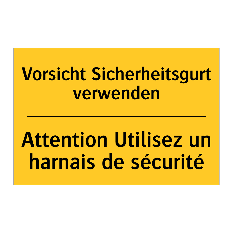 Vorsicht Sicherheitsgurt verwenden /.../ - Attention Utilisez un harnais  /.../