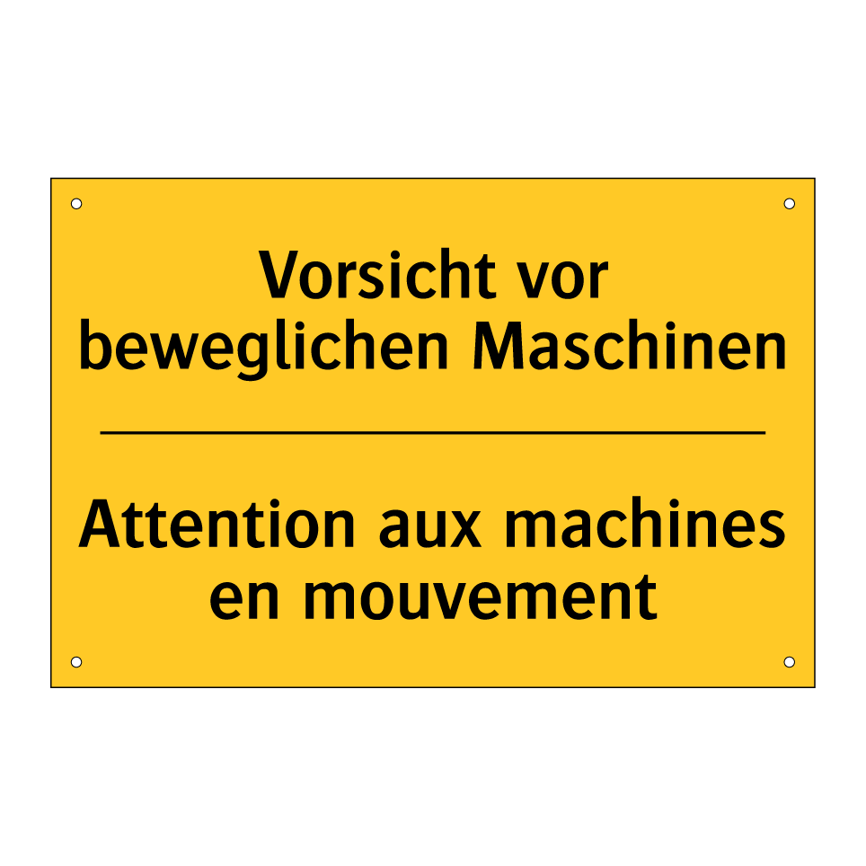 Vorsicht vor beweglichen Maschinen /.../ - Attention aux machines en mouvement /.../