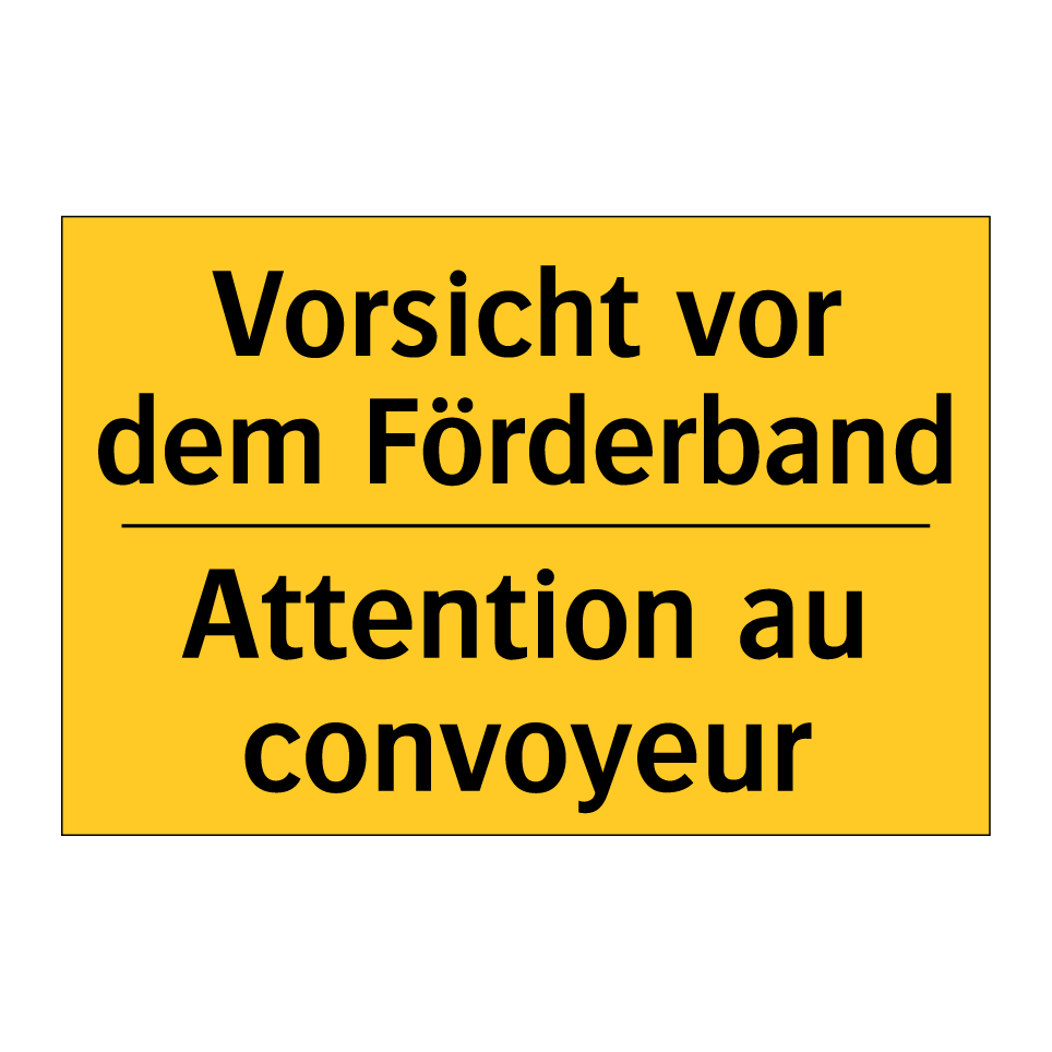 Vorsicht vor dem Förderband - Attention au convoyeur