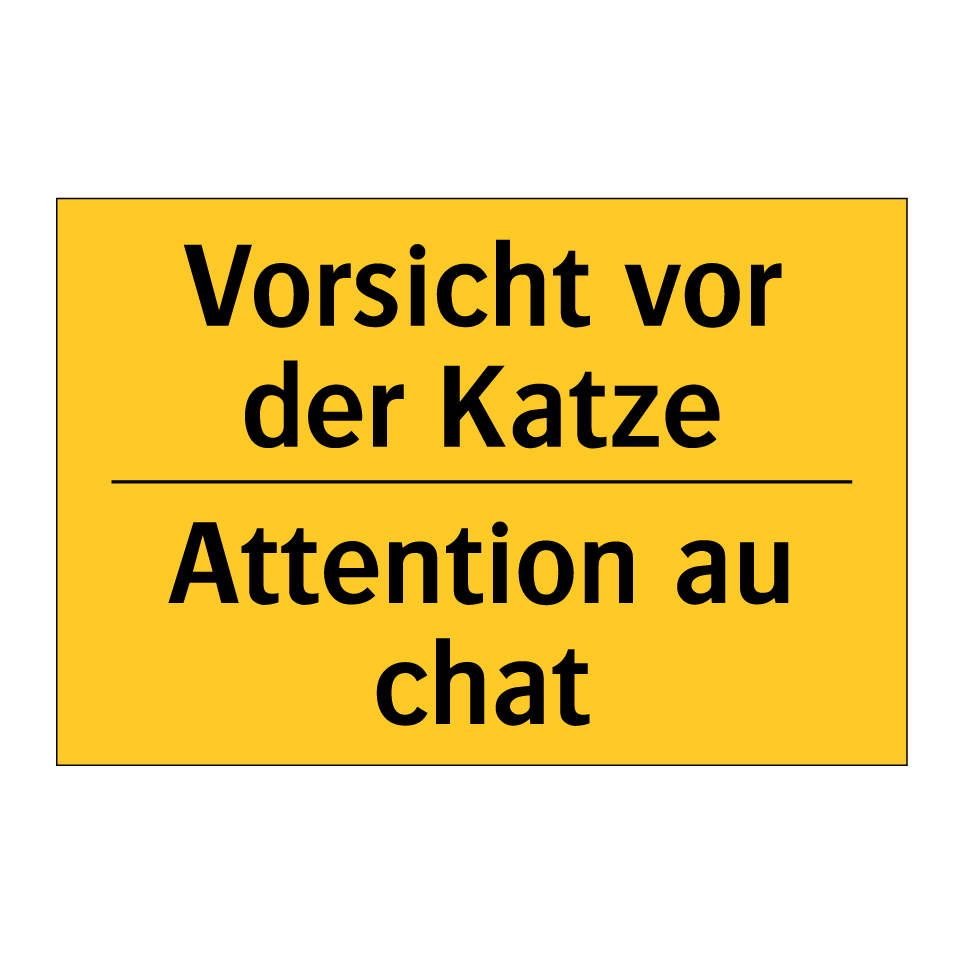 Vorsicht vor der Katze - Attention au chat