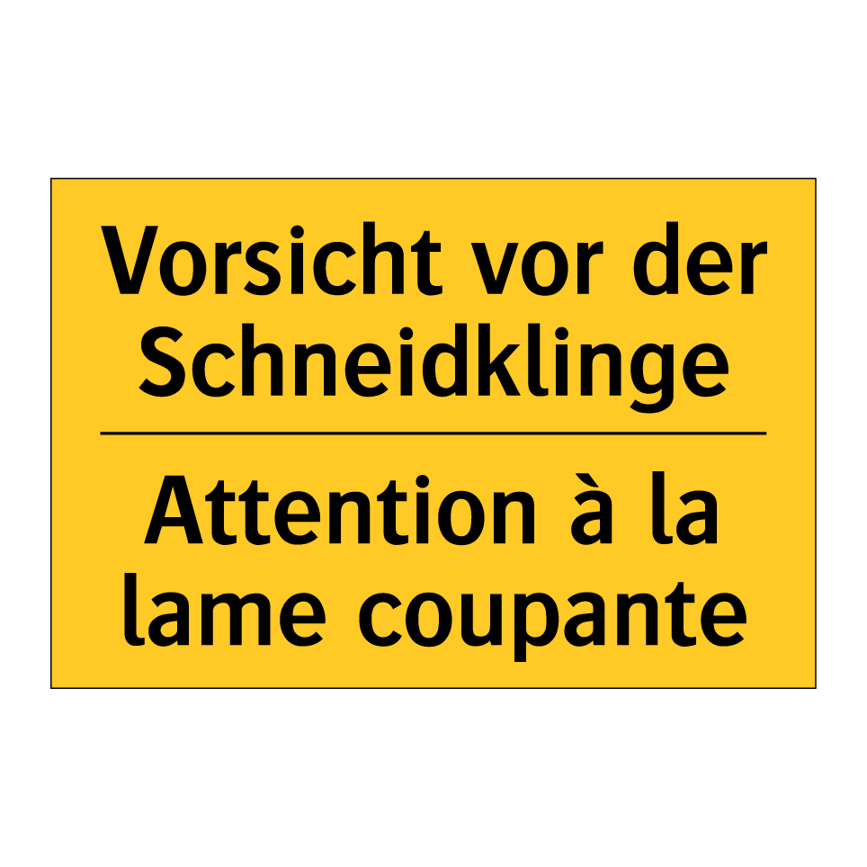 Vorsicht vor der Schneidklinge - Attention à la lame coupante