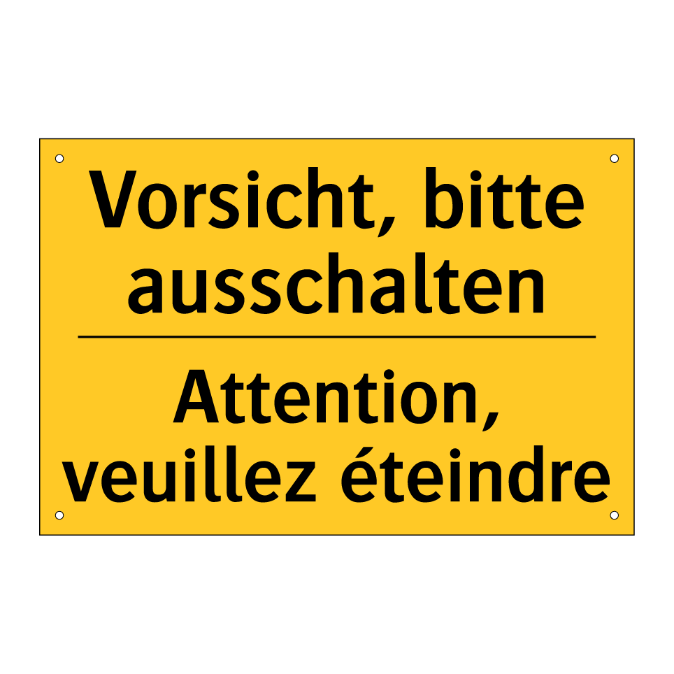 Vorsicht, bitte ausschalten - Attention, veuillez éteindre