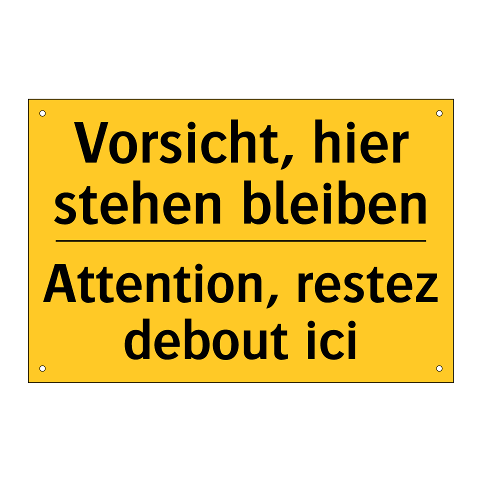 Vorsicht, hier stehen bleiben - Attention, restez debout ici