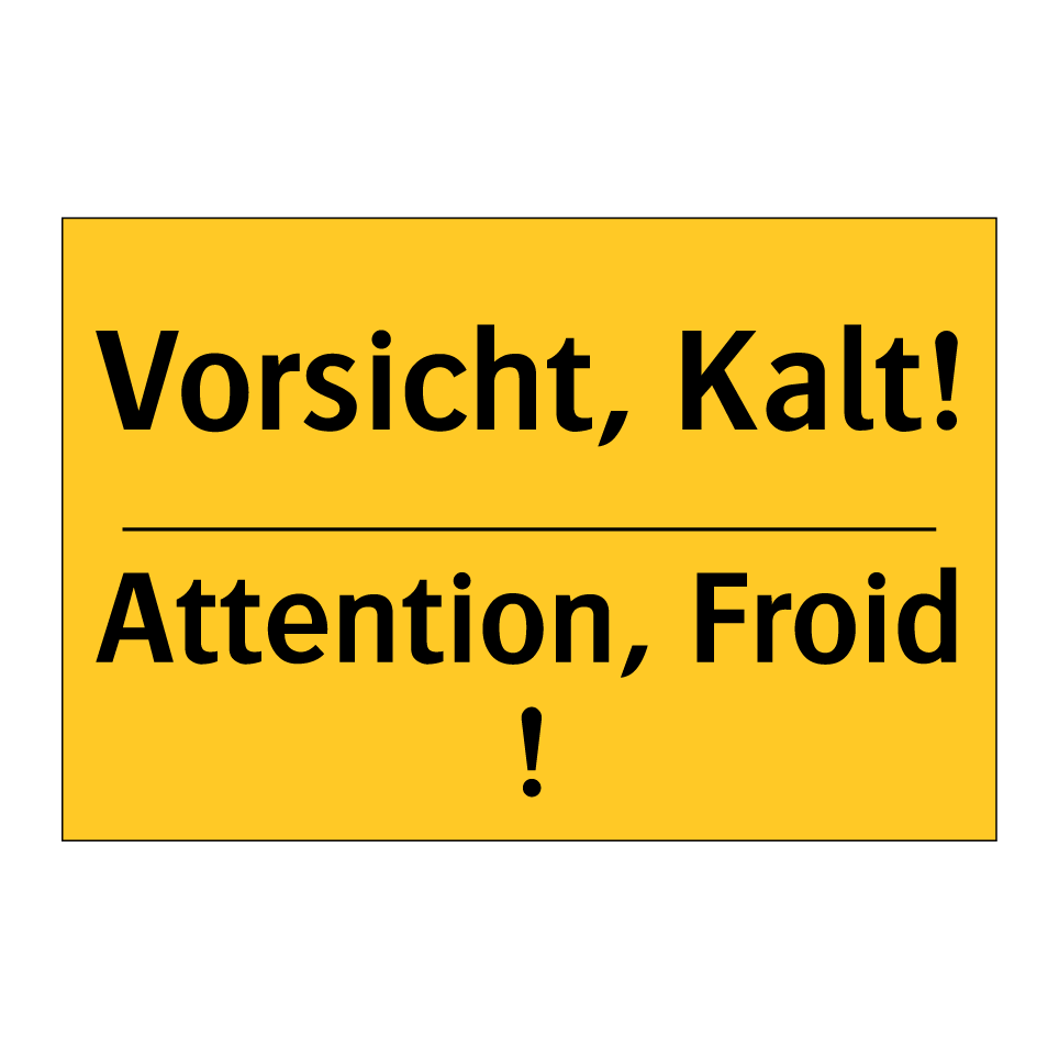 Vorsicht, Kalt! - Attention, Froid !