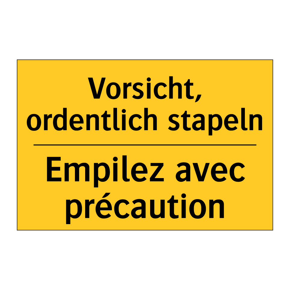 Vorsicht, ordentlich stapeln - Empilez avec précaution