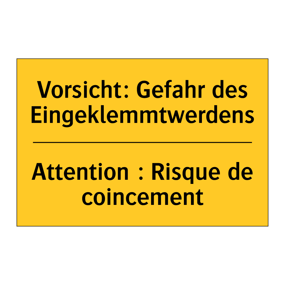 Vorsicht: Gefahr des Eingeklemmtwerdens /.../ - Attention : Risque de coincement /.../