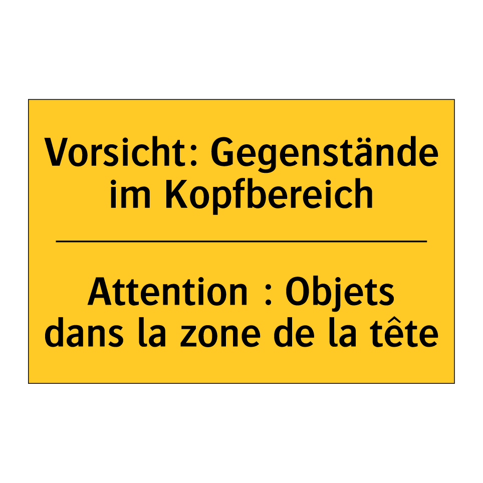 Vorsicht: Gegenstände im Kopfbereich /.../ - Attention : Objets dans la zone  /.../