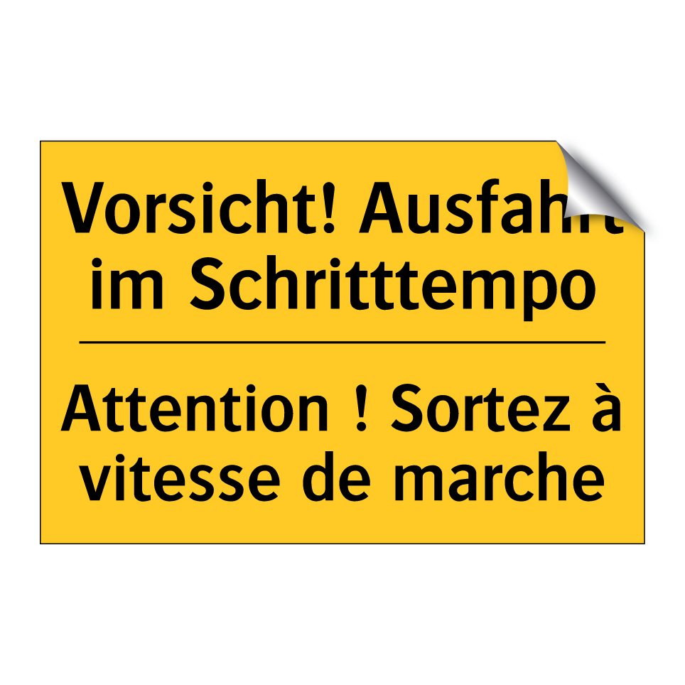 Vorsicht! Ausfahrt im Schritttempo /.../ - Attention ! Sortez à vitesse de  /.../