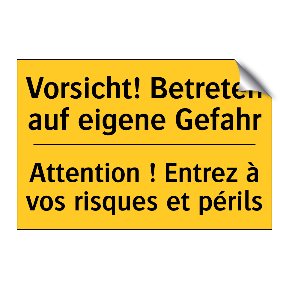Vorsicht! Betreten auf eigene  /.../ - Attention ! Entrez à vos risques  /.../