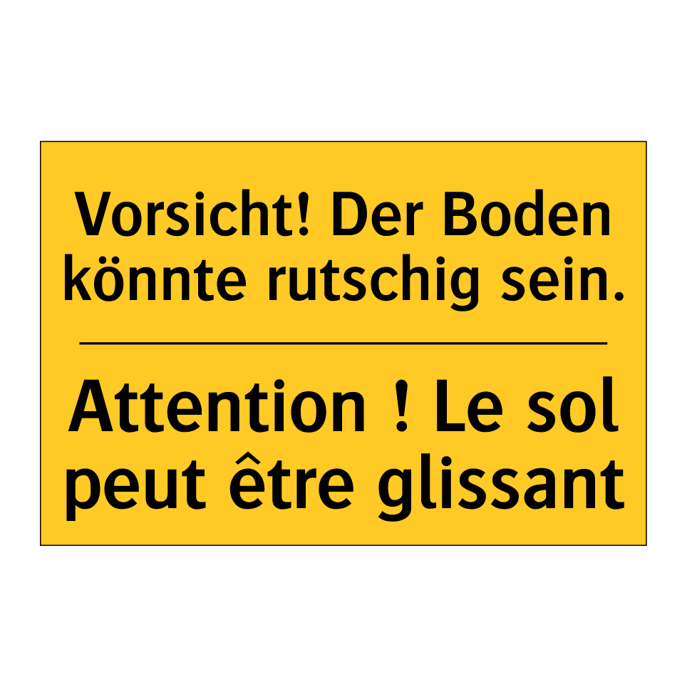 Vorsicht! Der Boden könnte rutschig  /.../ - Attention ! Le sol peut être glissant /.../