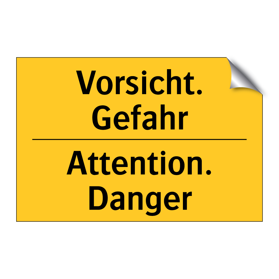 Vorsicht. Gefahr - Attention. Danger