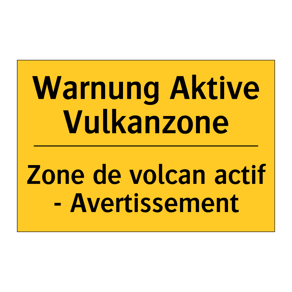 Warnung Aktive Vulkanzone - Zone de volcan actif - Avertissement /.../