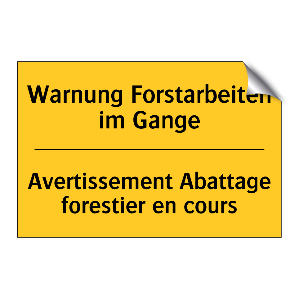 Warnung Forstarbeiten im Gange - Avertissement Abattage forestier  /.../