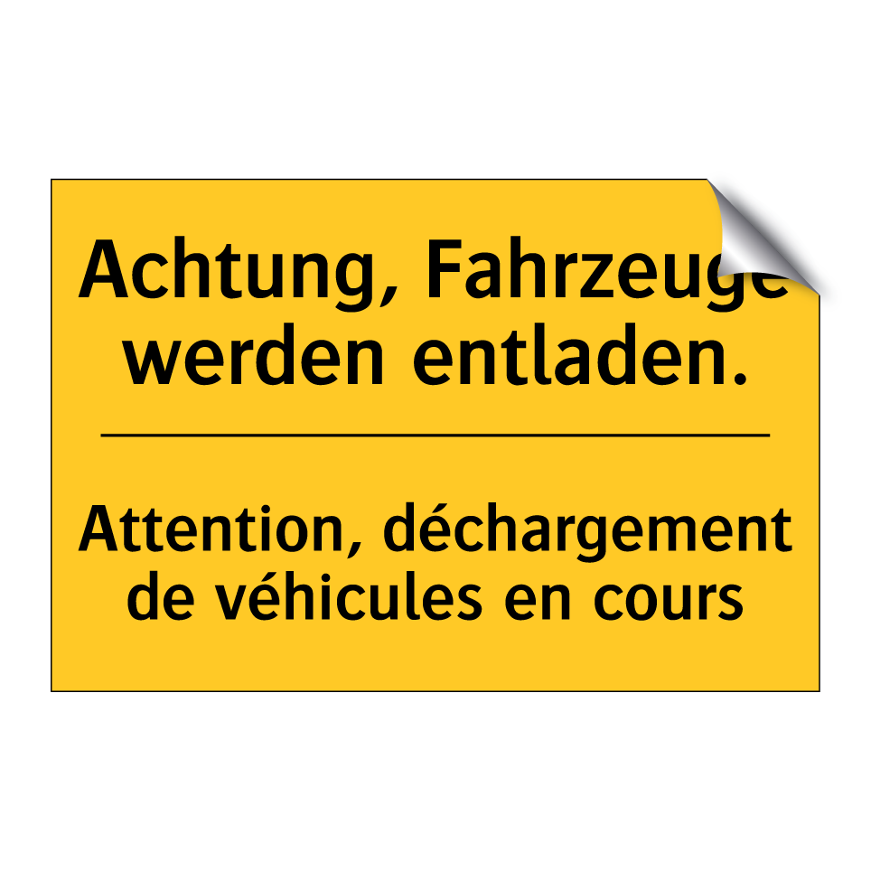 Achtung, Fahrzeuge werden entladen. /.../ - Attention, déchargement de véhicules  /.../