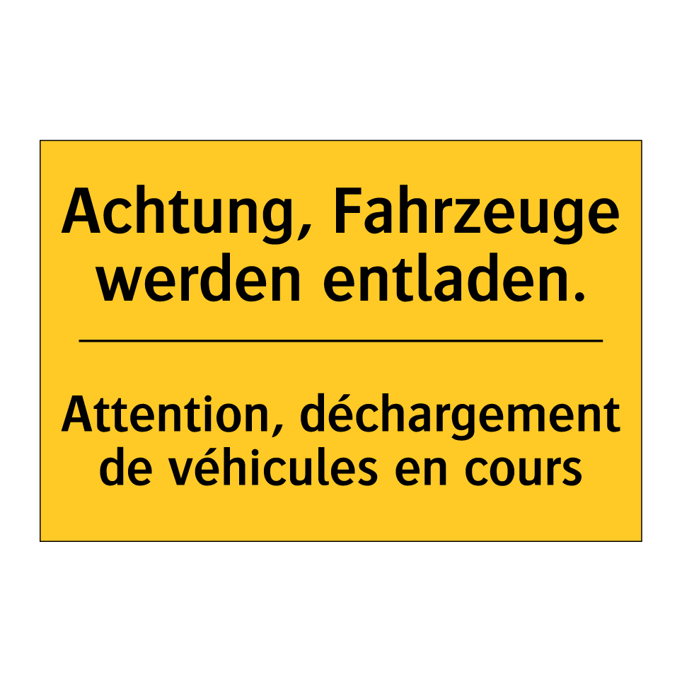 Achtung, Fahrzeuge werden entladen. /.../ - Attention, déchargement de véhicules  /.../