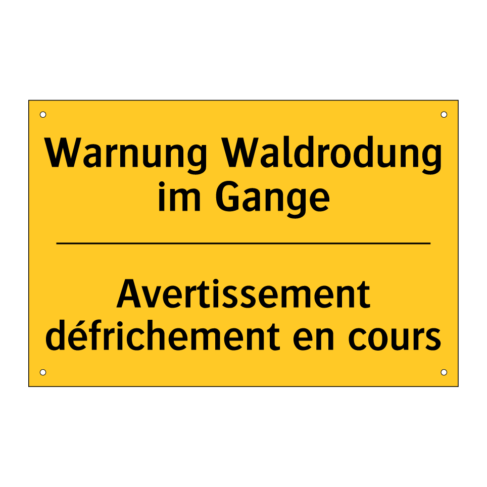 Warnung Waldrodung im Gange - Avertissement défrichement en  /.../