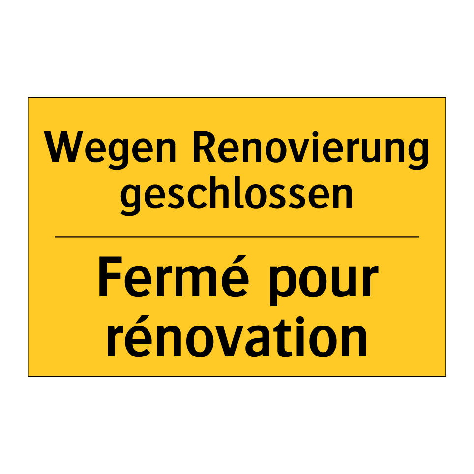 Wegen Renovierung geschlossen - Fermé pour rénovation