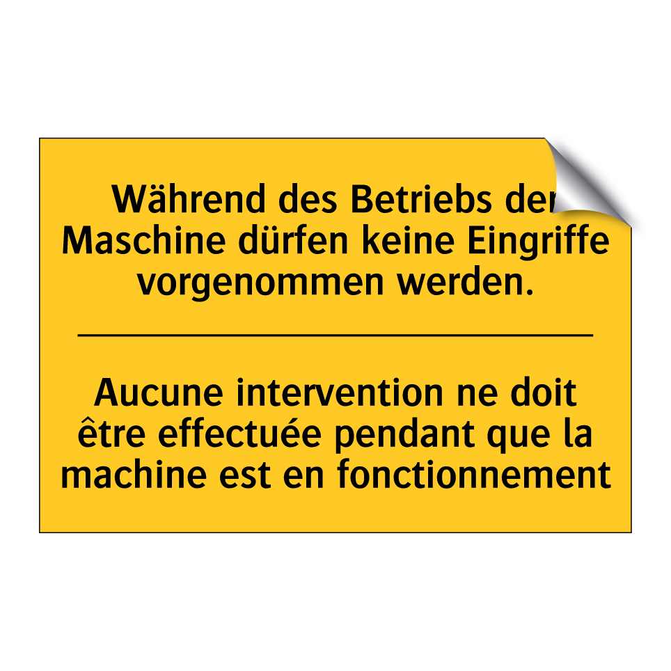 Während des Betriebs der Maschine  /.../ - Aucune intervention ne doit être  /.../