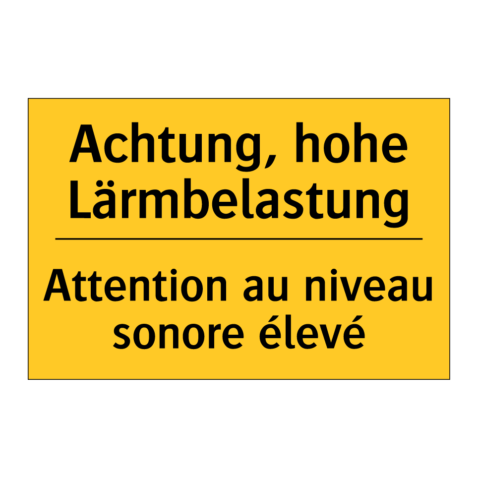Achtung, hohe Lärmbelastung - Attention au niveau sonore élevé /.../