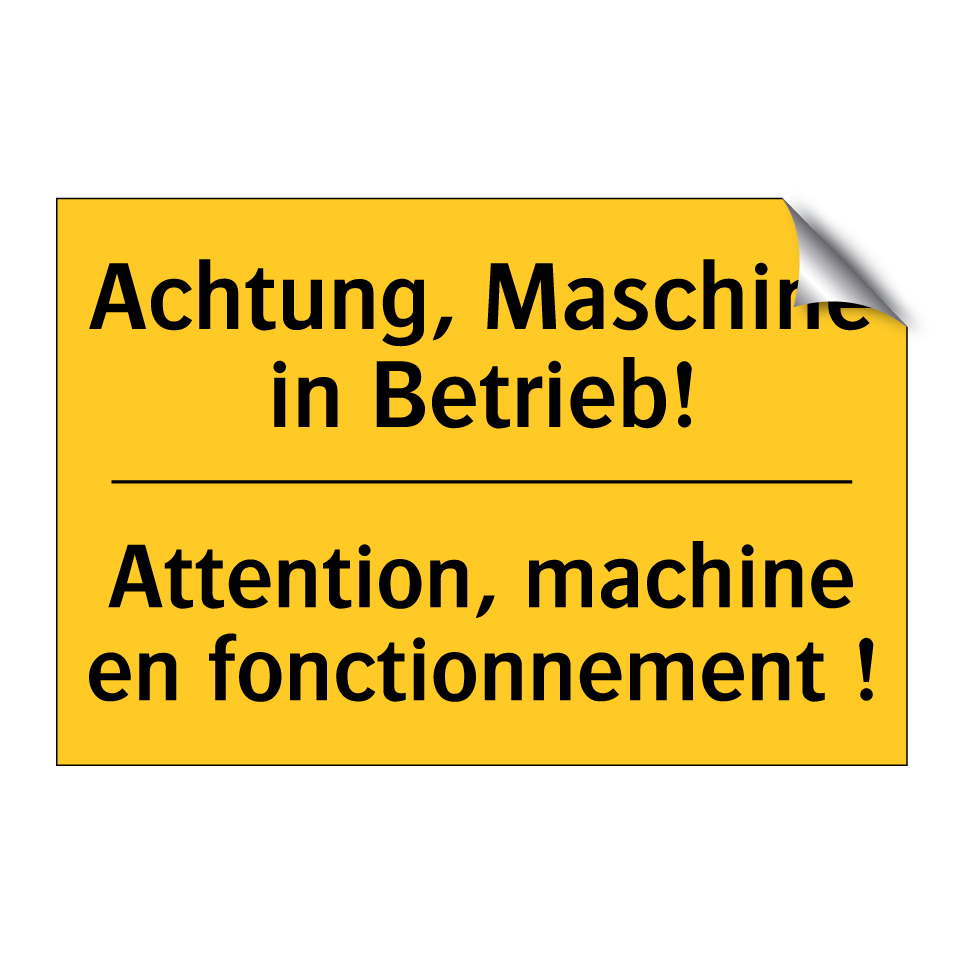 Achtung, Maschine in Betrieb! - Attention, machine en fonctionnement  /.../