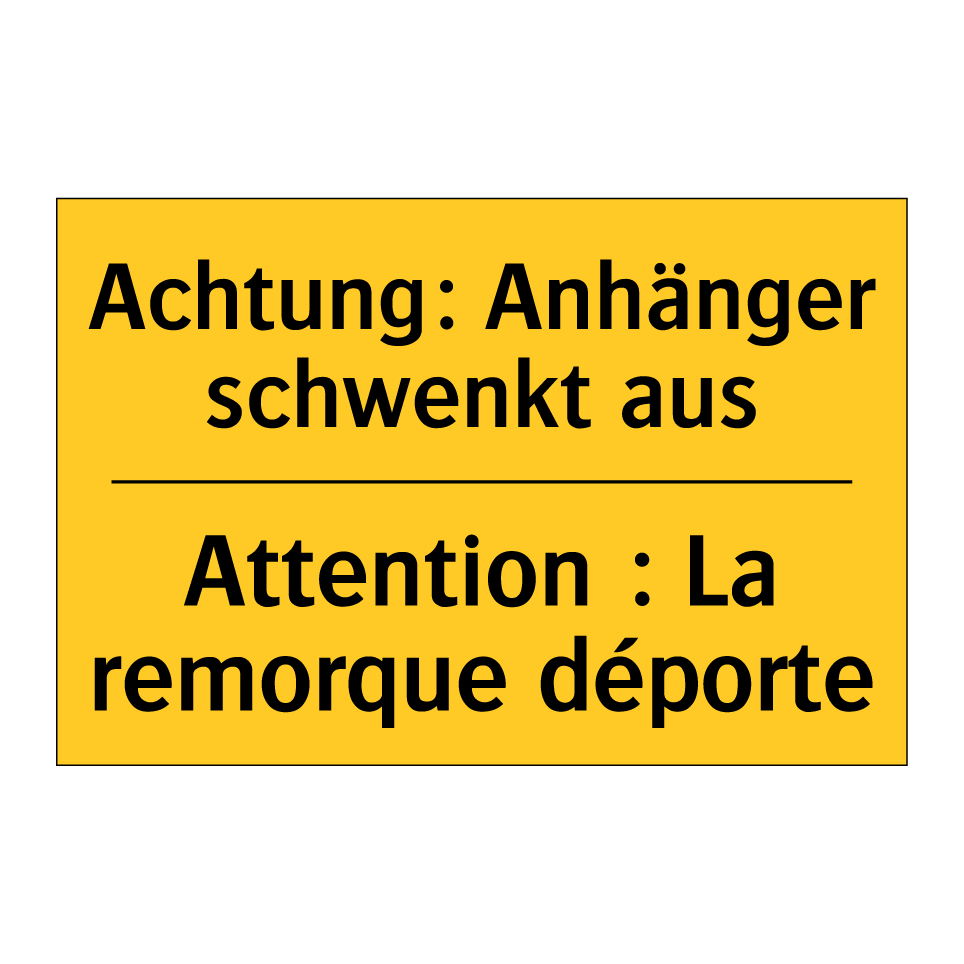 Achtung: Anhänger schwenkt aus - Attention : La remorque déporte /.../
