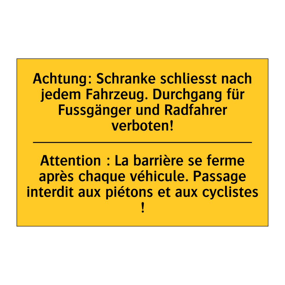 Achtung: Schranke schliesst nach  /.../ - Attention : La barrière se ferme  /.../