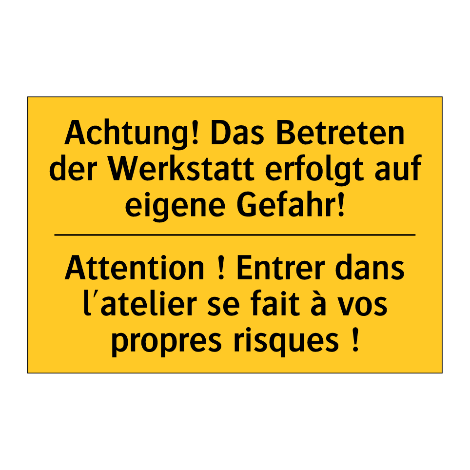 Achtung! Das Betreten der Werkstatt  /.../ - Attention ! Entrer dans l'atelier  /.../