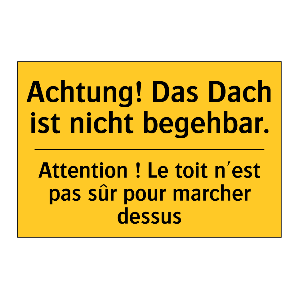 Achtung! Das Dach ist nicht begehbar. /.../ - Attention ! Le toit n'est pas  /.../