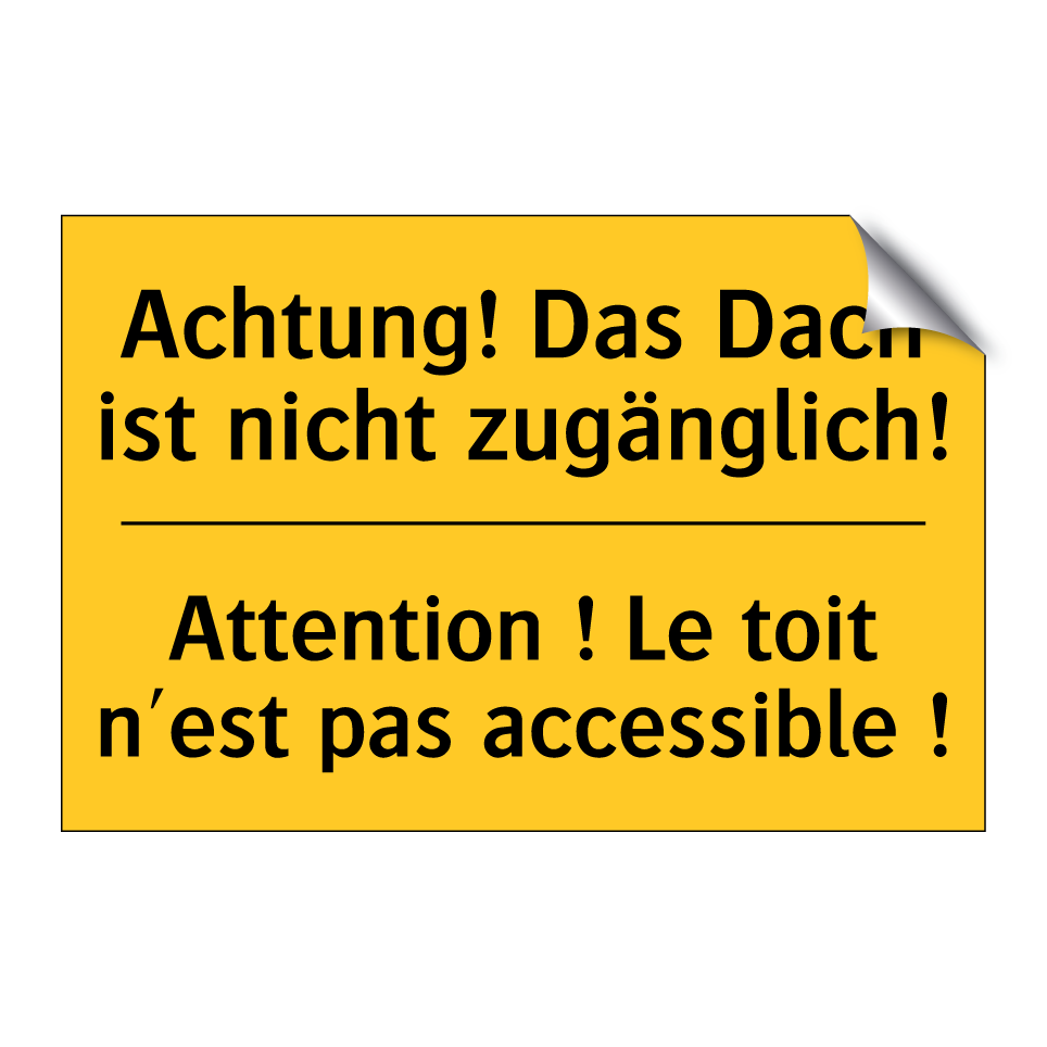 Achtung! Das Dach ist nicht zugänglich! /.../ - Attention ! Le toit n'est pas  /.../
