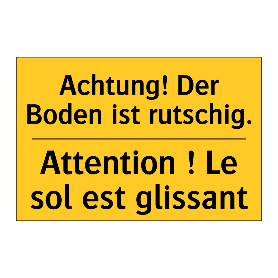 Achtung! Der Boden ist rutschig. /.../ - Attention ! Le sol est glissant /.../