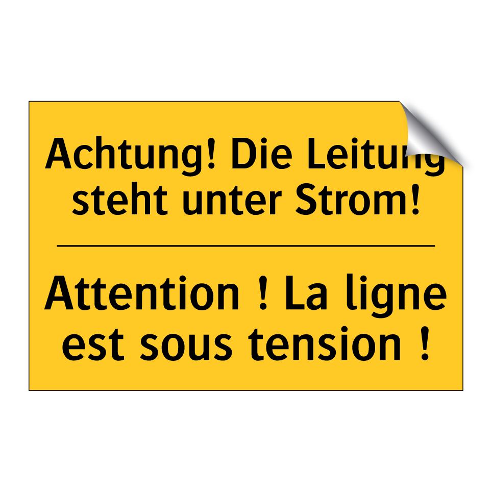 Achtung! Die Leitung steht unter  /.../ - Attention ! La ligne est sous  /.../