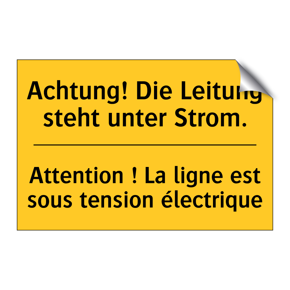 Achtung! Die Leitung steht unter  /.../ - Attention ! La ligne est sous  /.../