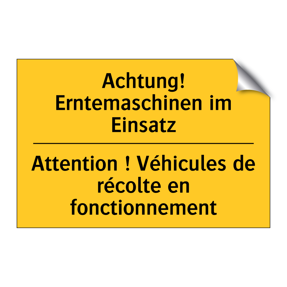 Achtung! Erntemaschinen im Einsatz /.../ - Attention ! Véhicules de récolte  /.../