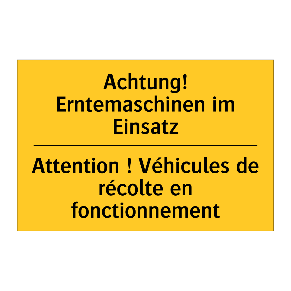 Achtung! Erntemaschinen im Einsatz /.../ - Attention ! Véhicules de récolte  /.../