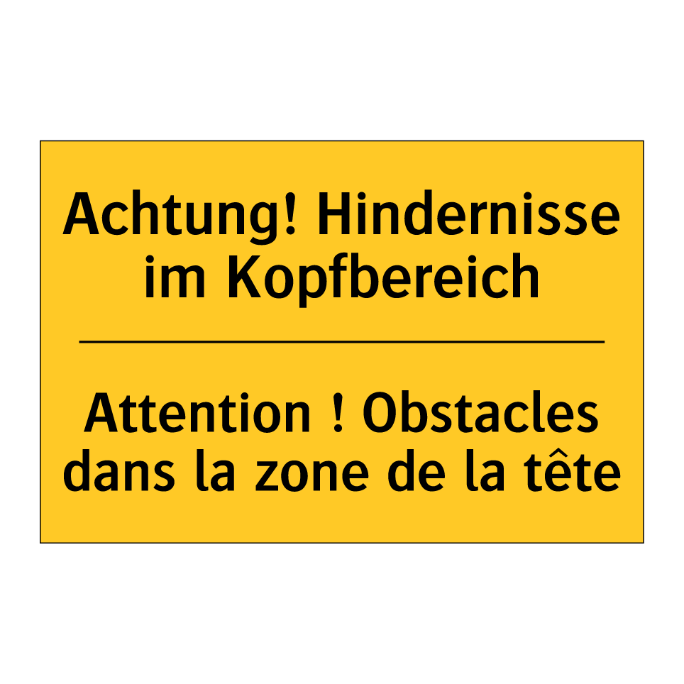 Achtung! Hindernisse im Kopfbereich /.../ - Attention ! Obstacles dans la  /.../