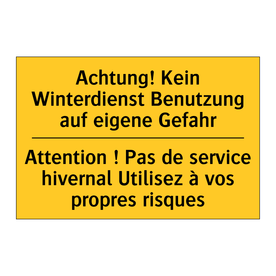 Achtung! Kein Winterdienst Benutzung  /.../ - Attention ! Pas de service hivernal  /.../