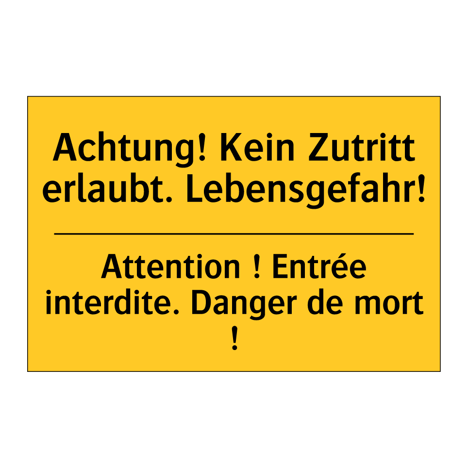 Achtung! Kein Zutritt erlaubt.  /.../ - Attention ! Entrée interdite.  /.../