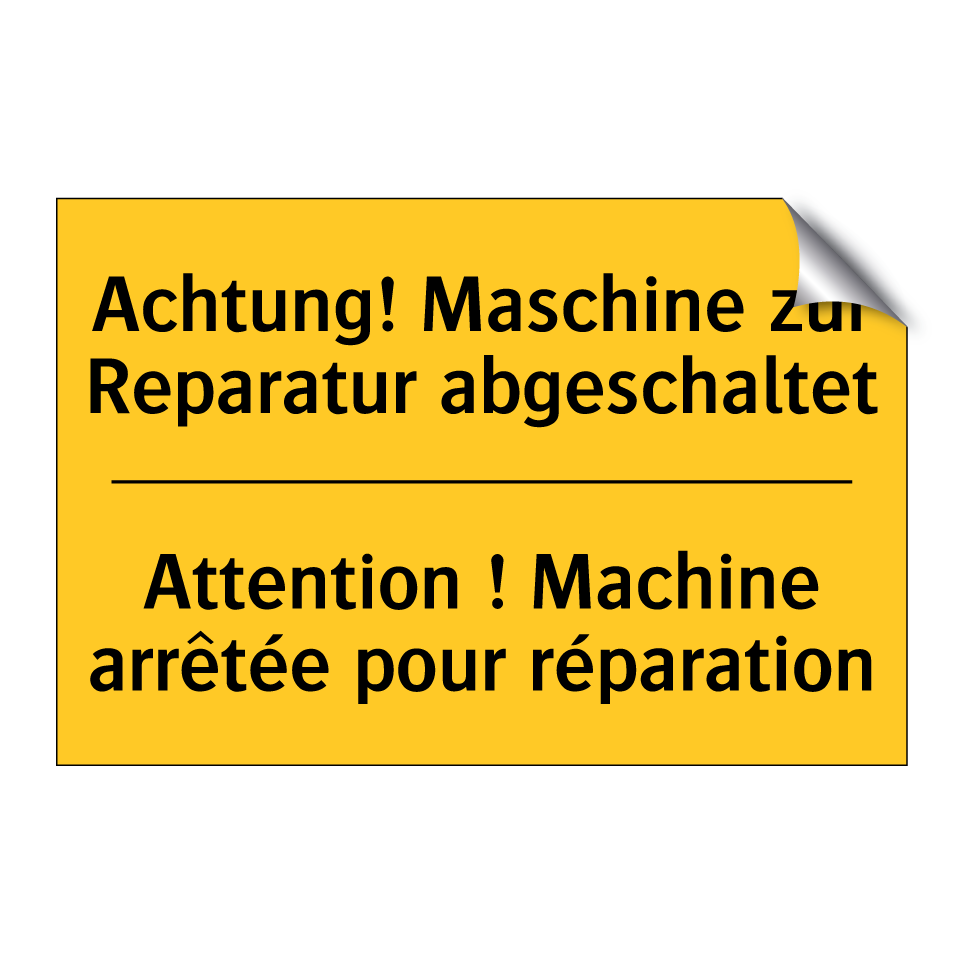 Achtung! Maschine zur Reparatur  /.../ - Attention ! Machine arrêtée pour  /.../