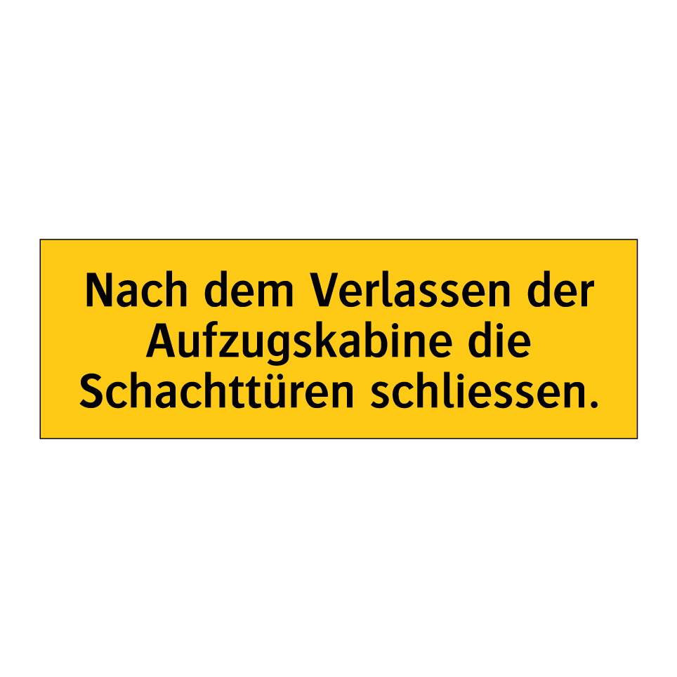 Nach dem Verlassen der Aufzugskabine die Schachttüren schliessen.
