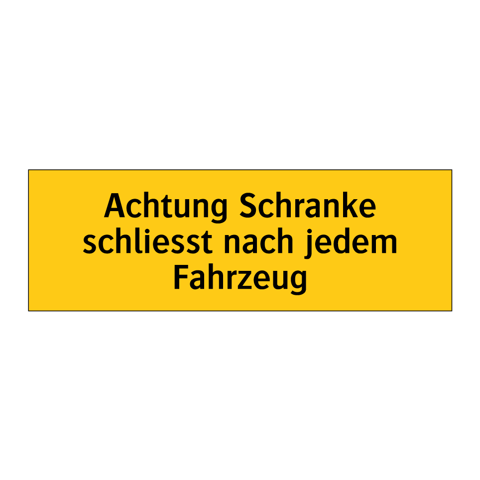 Achtung Schranke schliesst nach jedem Fahrzeug