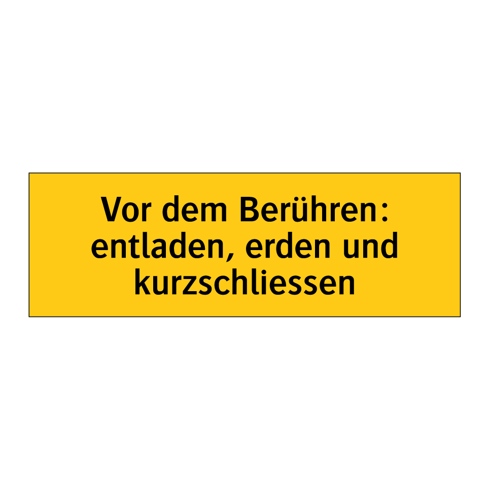 Vor dem Berühren: entladen, erden und kurzschliessen