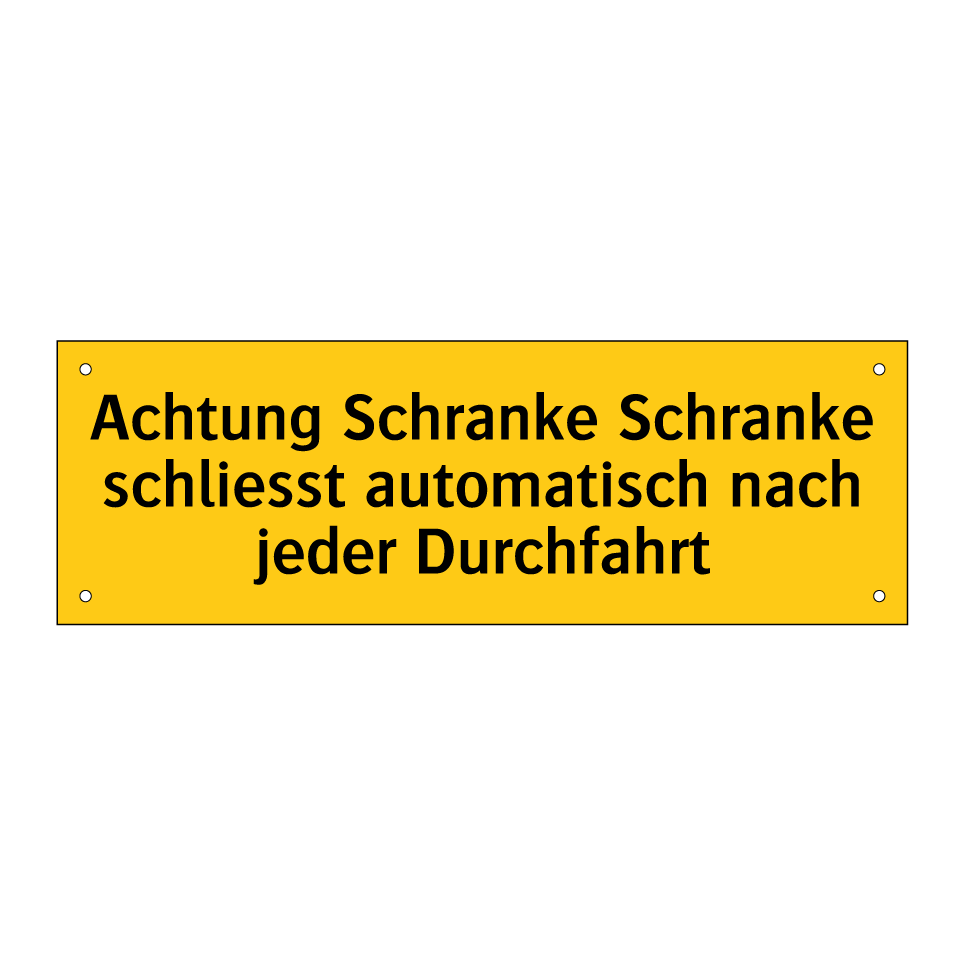 Achtung Schranke Schranke schliesst automatisch nach jeder Durchfahrt