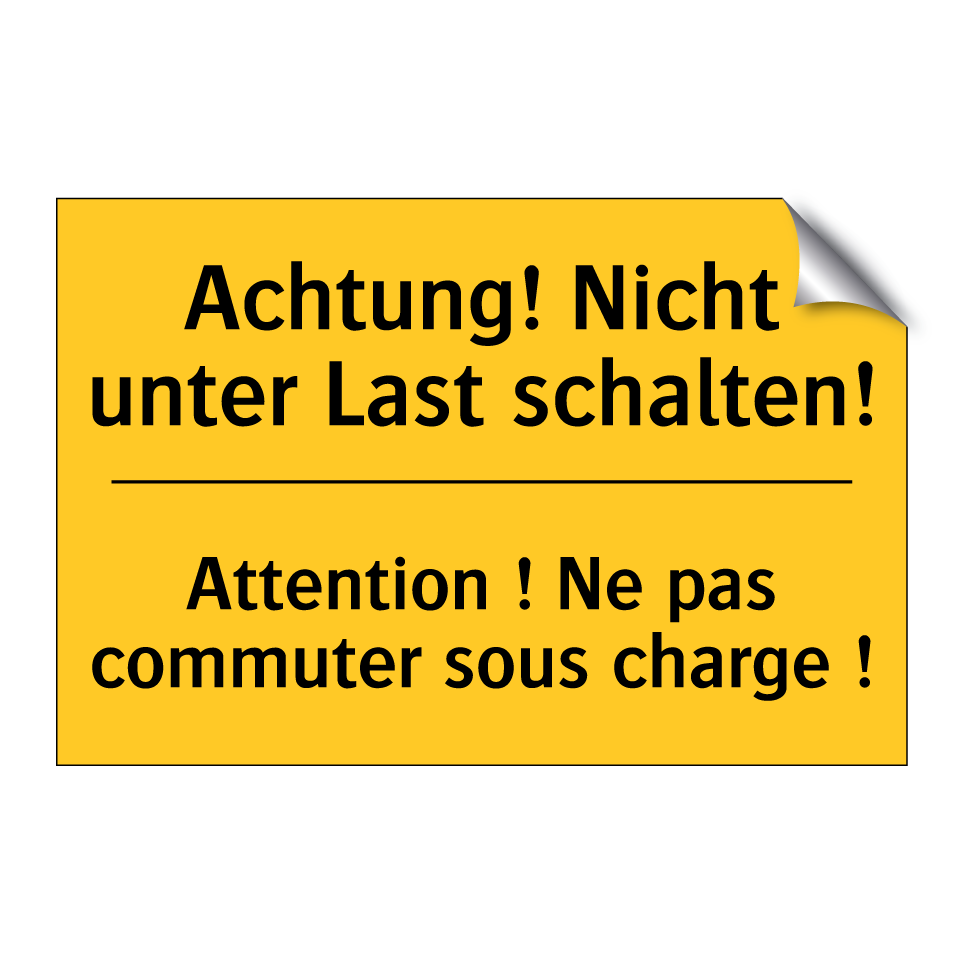 Achtung! Nicht unter Last schalten! /.../ - Attention ! Ne pas commuter sous  /.../