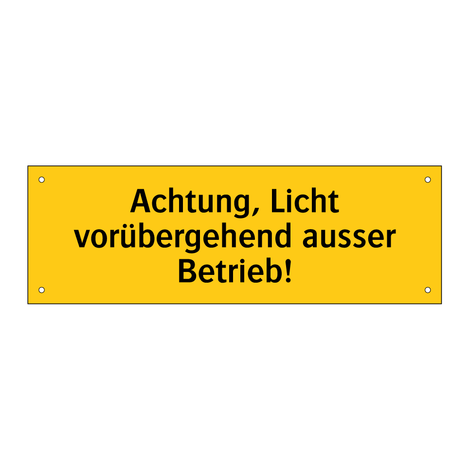 Achtung, Licht vorübergehend ausser Betrieb!