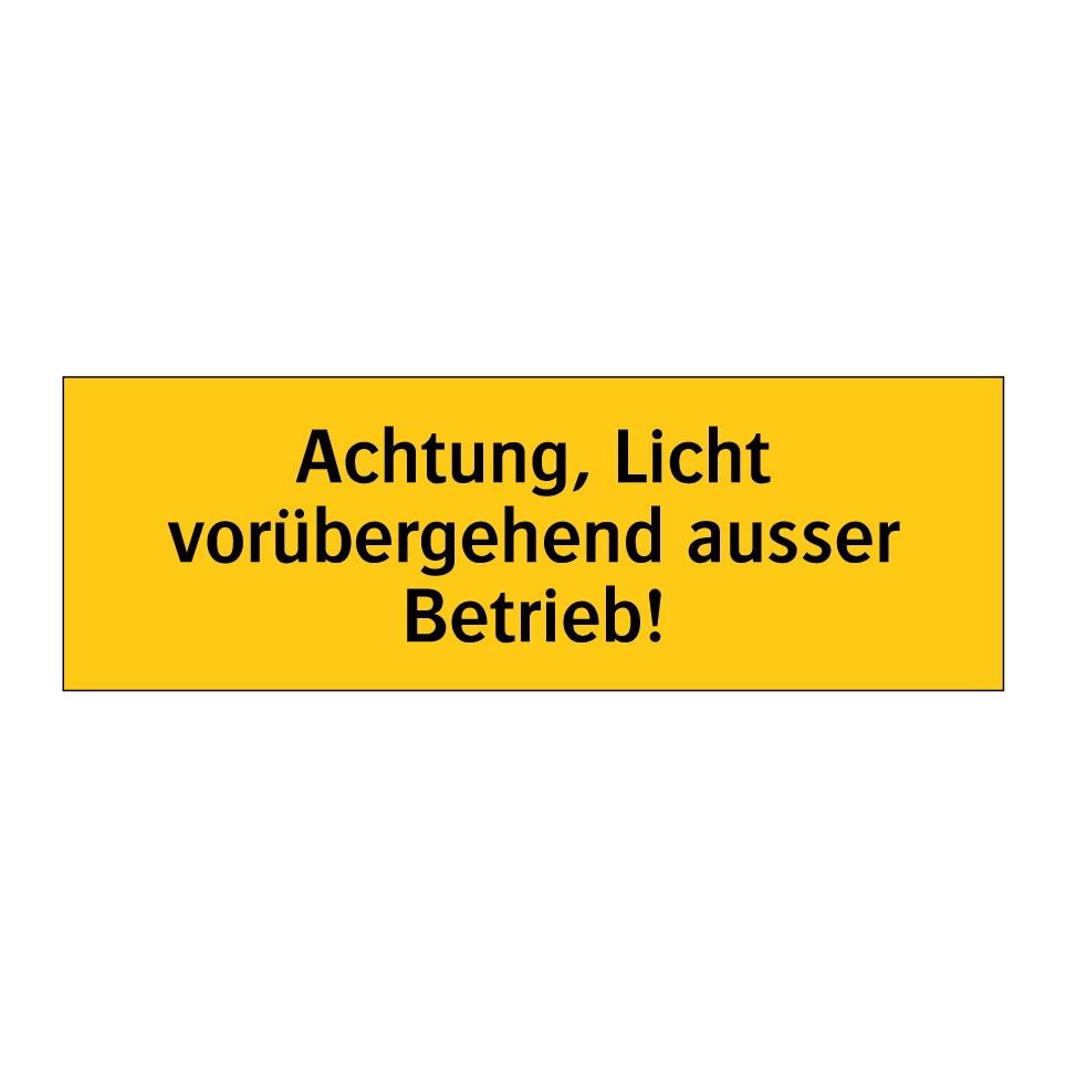 Achtung, Licht vorübergehend ausser Betrieb!