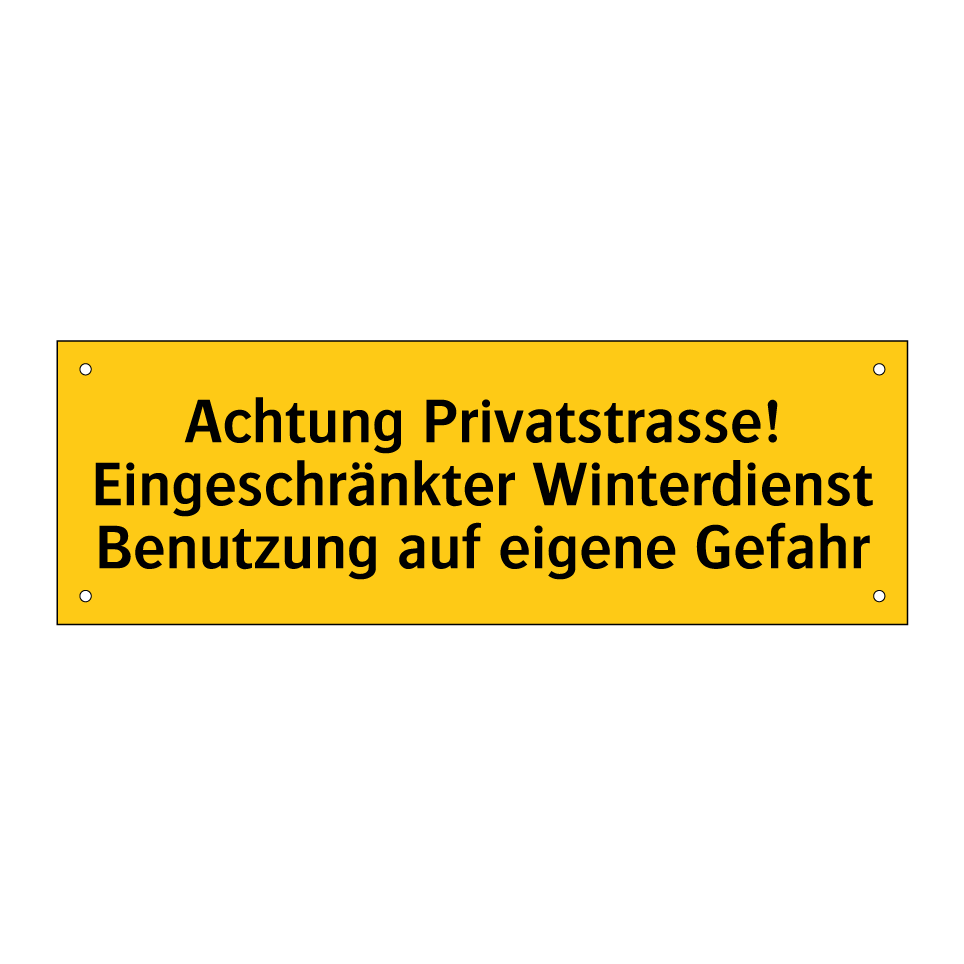 Achtung Privatstrasse! Eingeschränkter Winterdienst Benutzung auf eigene Gefahr