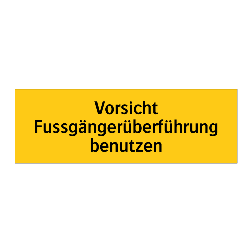 Vorsicht Fussgängerüberführung benutzen