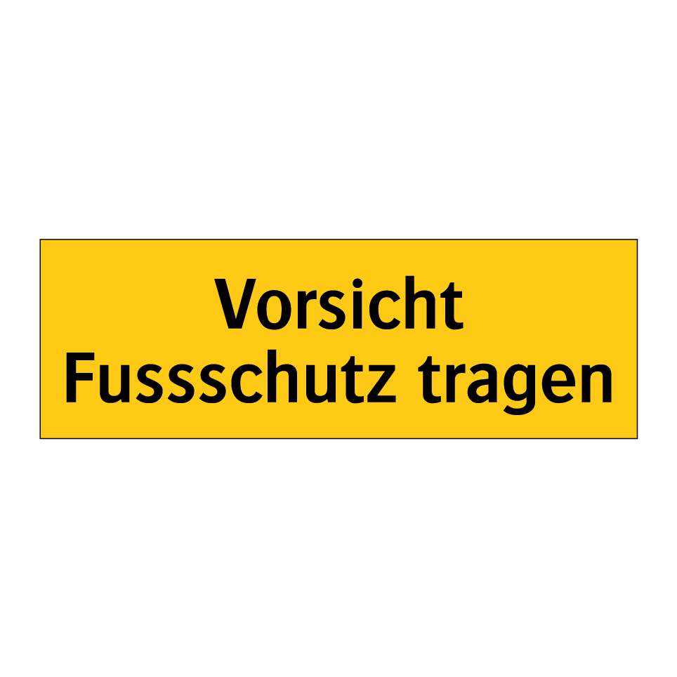 Vorsicht Fussschutz tragen