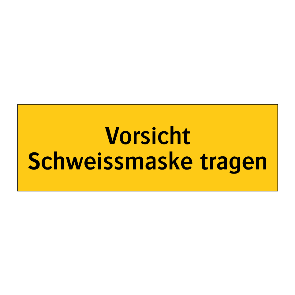 Vorsicht Schweissmaske tragen