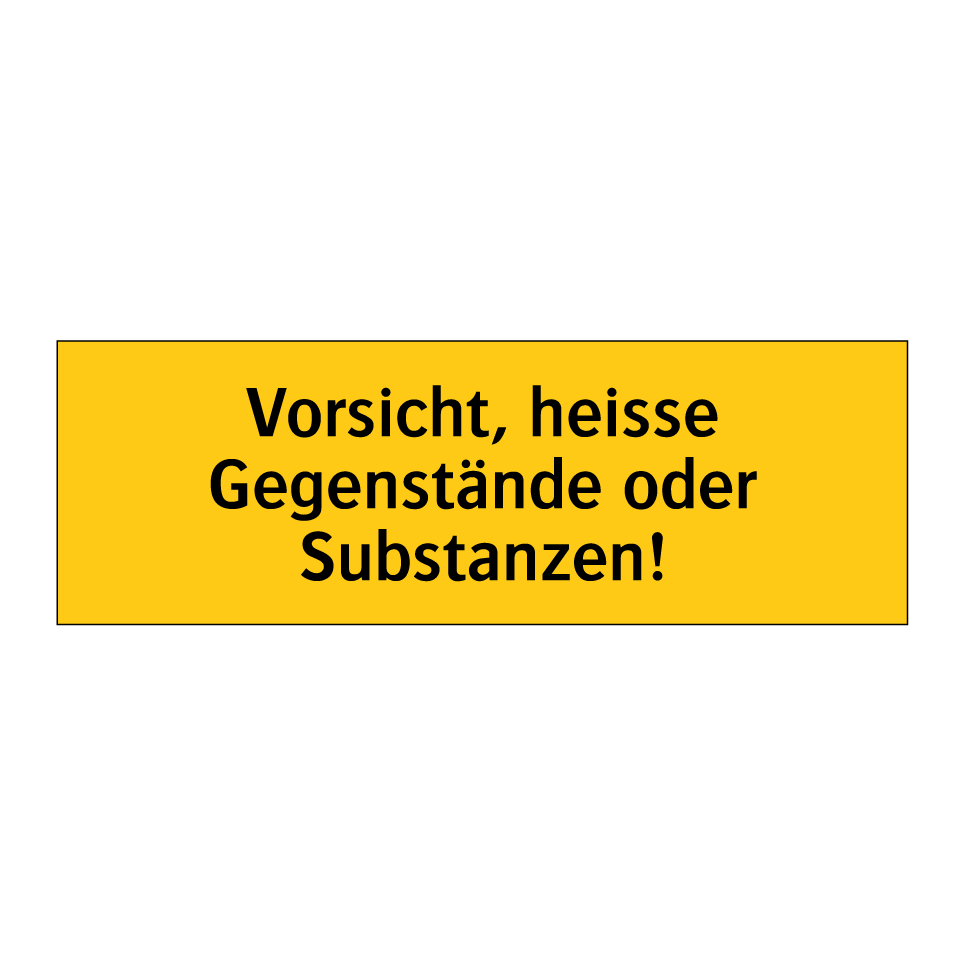 Vorsicht, heisse Gegenstände oder Substanzen!